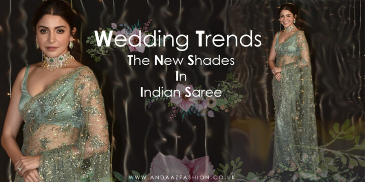 Wedding Trends The New Shades In Indian Saree