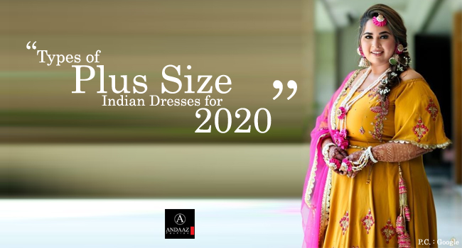 Types of Plus Size Indian Dresses for 2021