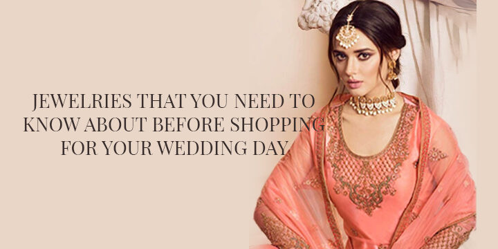 Jewelries that you need to know about before shopping for your wedding day