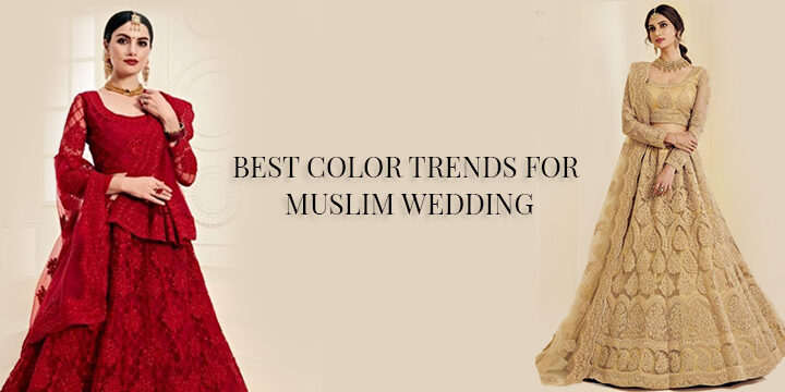 BEST COLOR TRENDS FOR MUSLIM WEDDING