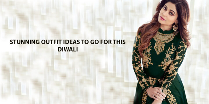 STUNNING OUTFIT IDEAS TO GO FOR THIS DIWALI