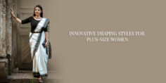 INNOVATIVE DRAPING STYLES FOR PLUS-SIZE WOMEN